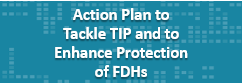 Action Plan to Tackle Trafficking-in-Persons and to Enhance Protection of Foreign Domestic Helpers Action Plan to Tackle Trafficking-in-Persons and to Enhance Protection of Foreign Domestic Helpers